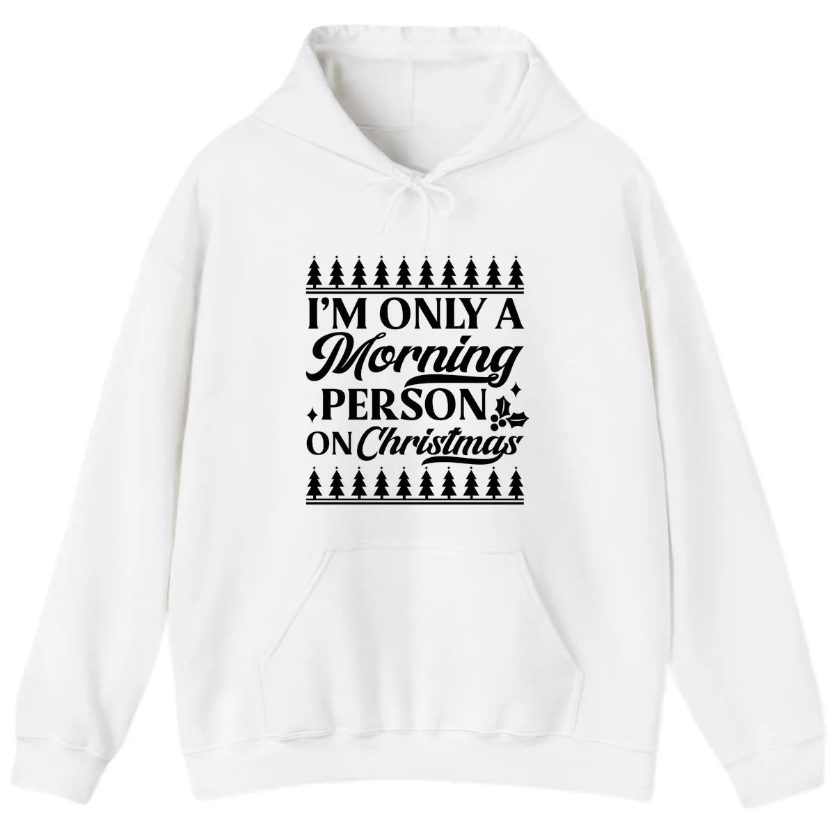 I'm Only A Morning Person On Christmas Hoodie in White